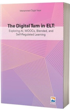 The Digital Turn İn Elt: Exploring Al, Moocs, Blended, And Sel... The Digital Turn İn Elt: Exploring Al, Moocs, Blended, And Sel...