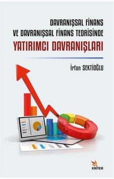 Davranışsal Finans ve Davranışsal Finans Teorisinde Yatırımcı Davranışları - İrfan Sektioğlu - Kriter Davranışsal Finans ve Davranışsal Finans Teorisinde Yatırımcı Davranışları - İrfan Sektioğlu - Kriter