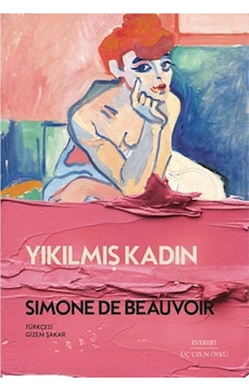 Yıkılmış Kadın-Üç Uzun Öykü - Simone De Beauvoir - Everest Yayınları Yıkılmış Kadın-Üç Uzun Öykü - Simone De Beauvoir - Everest Yayınları