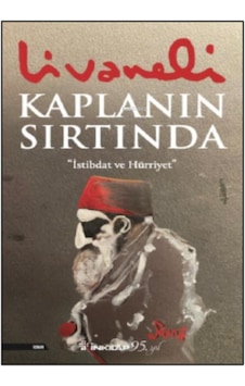 Kaplanın Sırtında - İstibdat ve Hürriyet - Zülfü Livaneli - İnkılap Kitabevi Kaplanın Sırtında - İstibdat ve Hürriyet - Zülfü Livaneli - İnkılap Kitabevi