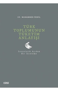 Türk Toplumunun Tüketim Anlayışı / Muhammed Özdil