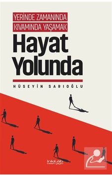 Yerinde Zamanında Kıvamında Yaşamak / Hayat Yolunda / Hüseyin ...