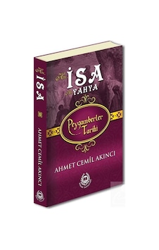 Hz. İsa ve Hz. Yahya - Peygamberler Tarihi - Ahmet Cemil Akıncı - Bahar Yayınları Hz. İsa ve Hz. Yahya - Peygamberler Tarihi - Ahmet Cemil Akıncı - Bahar Yayınları