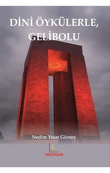 Dini Öykülerle Gelibolu - Nedim Yaşar Gürsoy - Rezonans Yayıncılık Dini Öykülerle Gelibolu - Nedim Yaşar Gürsoy - Rezonans Yayıncılık