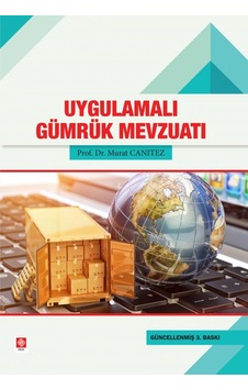 Uygulamalı Gümrük Mevzuatı - Murat Canıtez - Ekin Basım Yayın