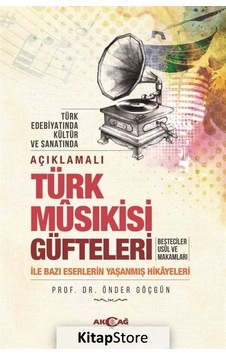 Açıklamalı Türk Musıkisi Güfteleri - Önder Göçgün - Akçağ Yayınları