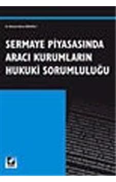 Sermaye Piyasasında Aracı Kurumların Hukuki Sorumluluğu - M. Murat İnceoğlu - Seçkin Yayıncılık Sermaye Piyasasında Aracı Kurumların Hukuki Sorumluluğu - M. Murat İnceoğlu - Seçkin Yayıncılık