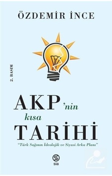 Akp'Nin Kısa Tarihi / Özdemir Ince 9786050616316 Akp'Nin Kısa Tarihi / Özdemir Ince 9786050616316