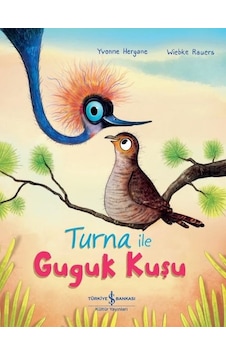 Turna ile Guguk Kuşu - Yvonne Hergane - İş Bankası Kültür Yayınları Turna ile Guguk Kuşu - Yvonne Hergane - İş Bankası Kültür Yayınları