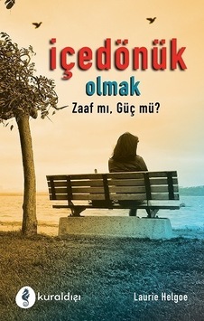 İçe Dönük Olmak - Zaaf mı Güç mü? - Laurie Helgoe - Kuraldışı Yayınları İçe Dönük Olmak - Zaaf mı Güç mü? - Laurie Helgoe - Kuraldışı Yayınları