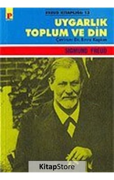Uygarlık Toplum ve Din / Sigmund  Freud