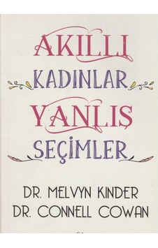Akıllı Kadınlar Yanlış Seçimler Doğru Erkekleri Bulmak, Yanlış Olanlardan Sakınmak
