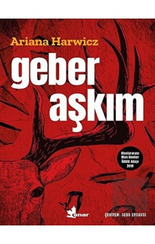 Geber Aşkım - Ariana Harwicz - Çınar Yayınları Geber Aşkım - Ariana Harwicz - Çınar Yayınları