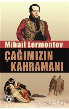 Çağımızın Kahramanı - Mihail Lermontov - Dorlion Yayınevi Çağımızın Kahramanı - Mihail Lermontov - Dorlion Yayınevi