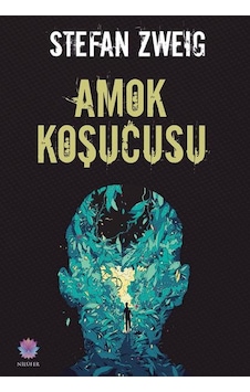 Amok Koşucusu - Stefan Zweig - Nilüfer Yayınları Amok Koşucusu - Stefan Zweig - Nilüfer Yayınları