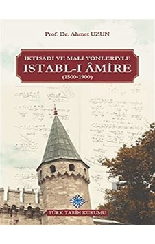 İktisadi ve Mali Yönleriyle Istabl- ı Amire (1500- 1900) -  Türk Tarih Kurumu Yayınları
