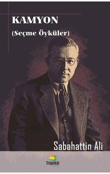 Kamyon ( Seçme Öyküler ) / Sabahattin Ali Kamyon ( Seçme Öyküler ) / Sabahattin Ali