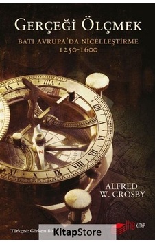 Gerçeği Ölçmek: Batı Avrupa'da Nicelleştirme 1250-1600 - Alfred W. Crosby - The Kitap Gerçeği Ölçmek: Batı Avrupa'da Nicelleştirme 1250-1600 - Alfred W. Crosby - The Kitap