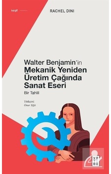 Walter Benjamin'in Mekanik Yeniden Üretim Çağında Sanat Eseri - Bir Tahlil - Rachel Dini - Ketebe Walter Benjamin'in Mekanik Yeniden Üretim Çağında Sanat Eseri - Bir Tahlil - Rachel Dini - Ketebe
