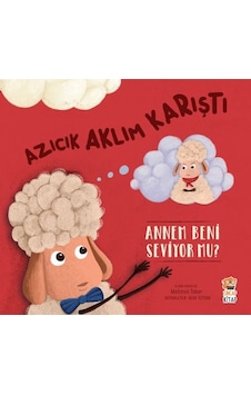 Azıcık Aklım Karıştı! Annem Beni Seviyor Mu? - Mehmet Teber