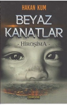 Beyaz Kanatlar-Hiroşima - Hakan Kum - Cenevre Fikir Sanat Beyaz Kanatlar-Hiroşima - Hakan Kum - Cenevre Fikir Sanat