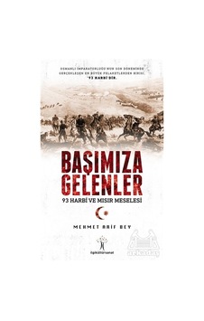 Başımıza Gelenler - 93 Harbi ve Mısır Meselesi Başımıza Gelenler - 93 Harbi ve Mısır Meselesi