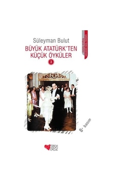 Büyük Atatürkten Küçük Öyküler 3 - Süleyman Bulut - Can Çocuk Büyük Atatürkten Küçük Öyküler 3 - Süleyman Bulut - Can Çocuk