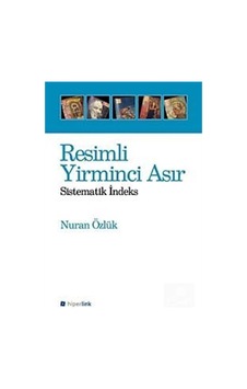 Resimli Yirminci Asır - Sistematik İndeks - Nuran Özlük - Hiperlink Resimli Yirminci Asır - Sistematik İndeks - Nuran Özlük - Hiperlink