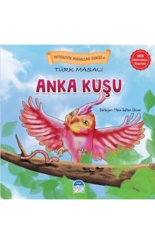 Türk Masalı Anka Kuşu - Mitolojik Masallar Serisi-4- Martı Yayınları Türk Masalı Anka Kuşu - Mitolojik Masallar Serisi-4- Martı Yayınları