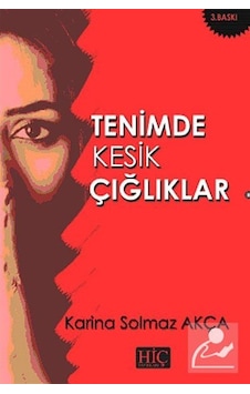 Tenimde Kesik Çığlıklar - Karina Solmaz Akça - Hiç Yayınları Tenimde Kesik Çığlıklar - Karina Solmaz Akça - Hiç Yayınları