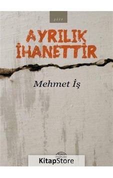 Ayrılık İhanettir - Mehmet İş - Mühür Kitaplığı Ayrılık İhanettir - Mehmet İş - Mühür Kitaplığı