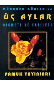 Mübarek Günler ve Üç Aylar (Üç Aylar -002/P10) - Pamuk Yayıncılık Mübarek Günler ve Üç Aylar (Üç Aylar -002/P10) - Pamuk Yayıncılık