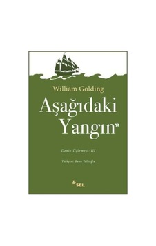 Aşağıdaki Yangın:Deniz Üçlemesi:3 - William Golding - Sel Yayıncılık Aşağıdaki Yangın:Deniz Üçlemesi:3 - William Golding - Sel Yayıncılık