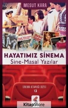 Hayatımız Sinema Sine-Masal Yazılar - Mesut Kara - Klaros Yayınları Hayatımız Sinema Sine-Masal Yazılar - Mesut Kara - Klaros Yayınları