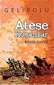 Ateşe Koşanlar / Gelibolu Ateşe Koşanlar / Gelibolu