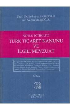 Notlu - İçtihatlı Türk Ticaret Kanunu Ve İlgili Mevzuat 2.el Notlu - İçtihatlı Türk Ticaret Kanunu Ve İlgili Mevzuat 2.el