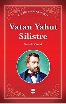 Vatan Yahut Silistre - Klasik Eserler Dizisi - Namık Kemal - Ema Genç Vatan Yahut Silistre - Klasik Eserler Dizisi - Namık Kemal - Ema Genç