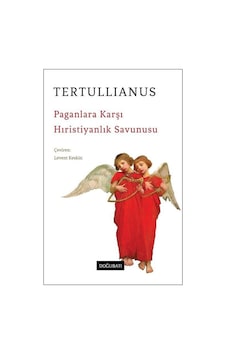 Paganlara Karşı Hıristiyanlık Savunusu / Tertullianus Paganlara Karşı Hıristiyanlık Savunusu / Tertullianus