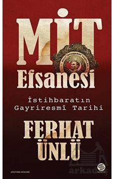 MİT Efsanesi - İstihbaratın Gayriresmi Tarihi MİT Efsanesi - İstihbaratın Gayriresmi Tarihi