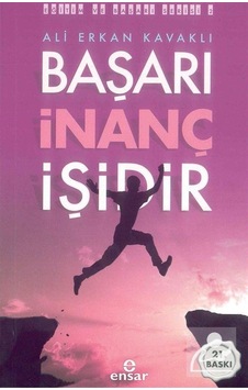 Başarı İnanç İşidir - Ali Erkan Kavaklı - Ensar Neşriyat Başarı İnanç İşidir - Ali Erkan Kavaklı - Ensar Neşriyat