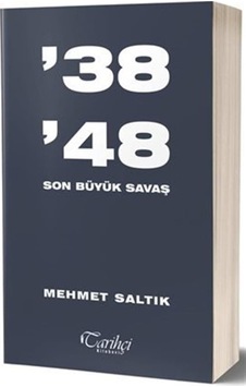 38 - 48  Son Büyük Savaş - Mehmet Saltık - Tarihçi Kitabevi