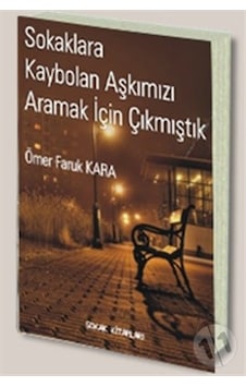 Sokaklara Kaybolan Aşkımızı Aramak İçin Çıkmıştık N11.15091 Sokaklara Kaybolan Aşkımızı Aramak İçin Çıkmıştık N11.15091