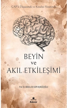 Beyin ve Akıl Etkileşimi - A. Saim Açıkgözoğlu - Hüner Yayınevi