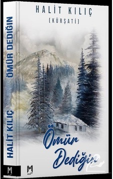 Ömür Dediğin - Halit Kılıç - Memento Mori Yayınları Ömür Dediğin - Halit Kılıç - Memento Mori Yayınları