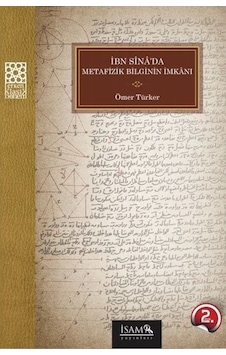İbni Sina'da Metafizik Bilginin İmkanı - Ömer Türker - İsam Yayınları İbni Sina'da Metafizik Bilginin İmkanı - Ömer Türker - İsam Yayınları
