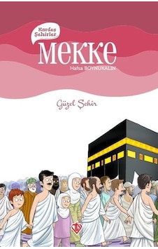 Kardeş Şehirler: Mekke - Güzel Şehir - Hafsa Boynukalın - Türkiye Diyanet Vakfı Yayınları Kardeş Şehirler: Mekke - Güzel Şehir - Hafsa Boynukalın - Türkiye Diyanet Vakfı Yayınları