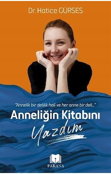 Anneliğin Kitabını Yazdım / Hatice Gürses Anneliğin Kitabını Yazdım / Hatice Gürses