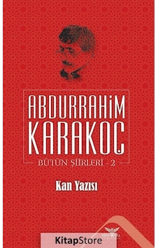 Kan Yazısı / Bütün Şiirleri 2 / Abdurrahim Karakoç