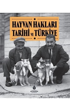 Hayvan Hakları Tarihi ve Türkiye Hayvan Hakları Tarihi ve Türkiye