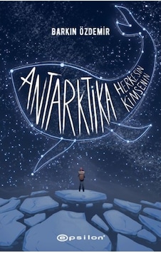 Antarktika Herkesin Antarktika Kimsenin - Barkın Özdemir - Epsilon Yayınevi